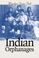 Book Cover for Indian Orphanages by Marilyn Irvin Holt