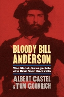 Book Cover for Bloody Bill Anderson by Albert Castel, Tom Goodrich