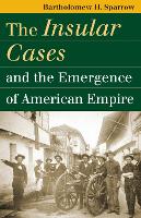 Book Cover for The Insular Cases and the Emergence of American Empire by Bartholomew H Sparrow