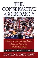 Book Cover for The Conservative Ascendancy by Donald T. Critchlow