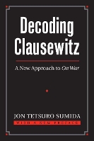 Book Cover for Decoding Clausewitz by Jon Tetsuro Sumida