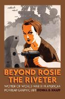 Book Cover for Beyond Rosie the Riveter by Donna B. Knaff
