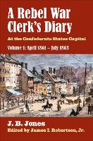 Book Cover for A Rebel War Clerk’s Diary, Volume 1 by J. B. Jones