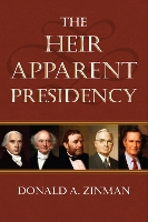 Book Cover for The Heir Apparent Presidency by Donald A Zinman