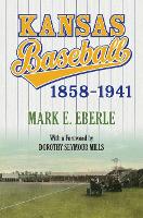 Book Cover for Kansas Baseball, 1858 - 1941 by Mark E. Eberle