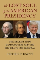 Book Cover for The Lost Soul of the American Presidency by Stephen F. Knott