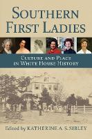 Book Cover for Southern First Ladies by Katherine A. S. Sibley