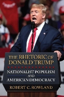 Book Cover for The Rhetoric of Donald Trump by Robert C. Rowland