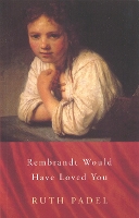 Book Cover for Rembrandt Would Have Loved You by Ruth Padel