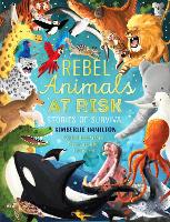 Book Cover for Rebel Animals At-Risk: Stories of Survival by Kimberlie Hamilton