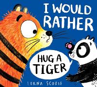 Book Cover for I Would Rather Hug a Tiger by Lorna Scobie