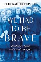 Book Cover for We Had to Be Brave: Escaping the Nazis on the Kindertransport by Deborah Hopkinson