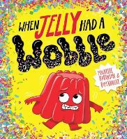 Book Cover for When Jelly Had a Wobble (PB) by Michelle Robinson