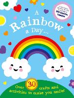 Book Cover for A Rainbow a Day...! Over 30 activities and crafts to make you smile by Scholastic