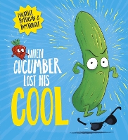 Book Cover for When Cucumber Lost His Cool by Michelle Robinson