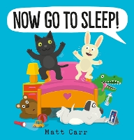 Book Cover for Now Go to Sleep! by Matt Carr