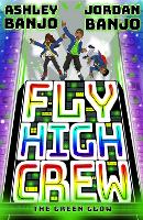 Book Cover for Fly High Crew: The Green Glow by Ashley Banjo, Jordan Banjo