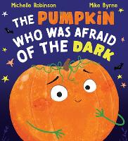 Book Cover for The Pumpkin Who was Afraid of the Dark by Michelle Robinson