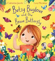 Book Cover for Betsy Buglove and the Brave Butterfly (PB) by Catherine Jacob