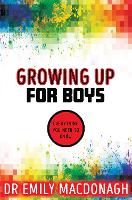 Book Cover for Growing Up for Boys: Everything You Need to Know by Dr Emily MacDonagh