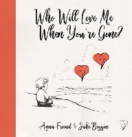 Book Cover for Who Will Love Me When You're Gone? by Anna Friend