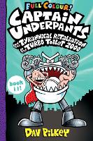 Book Cover for Captain Underpants and the Tyrannical Retaliation of the Turbo Toilet 2000 Full Colour by Dav Pilkey