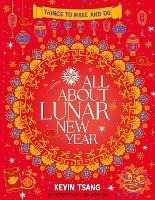 Book Cover for All About Lunar New Year: Things to Make and Do by Kevin Tsang