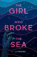 Book Cover for The Girl Who Broke the Sea by A. Connors