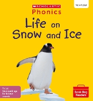 Book Cover for Life on Snow and Ice (Set 11) Matched to Little Wandle Letters and Sounds Revised by Ann Hill