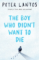 Book Cover for The Boy Who Didn't Want to Die by Peter Lantos
