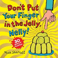 Book Cover for Don't Put Your Finger in the Jelly, Nelly (30th Anniversary Edition) PB by Nick Sharratt