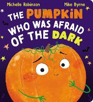 Book Cover for The Pumpkin Who Was Afraid of the Dark CBB by Michelle Robinson