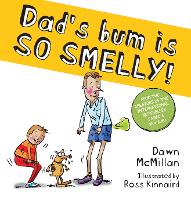 Book Cover for Dad's Bum is So Smelly! (PB) by Dawn McMillan