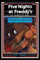 Book Cover for Five Nights at Freddy's New YA #1 Five Nights at Freddy's: The Week Before by Scott Cawthon