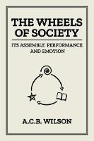 Book Cover for The Wheels of Society by Tony Wilson