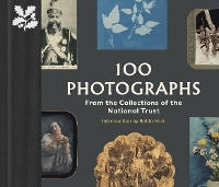 Book Cover for 100 Photographs from the Collections of the National Trust by Anna Sparham, Robin Muir
