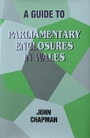 Book Cover for A Guide to Parliamentary Enclosures in Wales by John Chapman