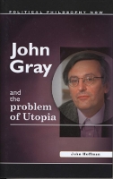 Book Cover for John Gray and the Problem of Utopia by John Hoffman