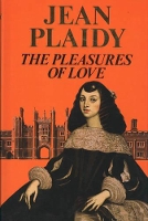 Book Cover for The Pleasures of Love by Jean Plaidy