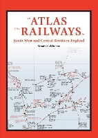 Book Cover for An Atlas of the Railways in South West and Central Southern England by Stuart (Author) Malthouse