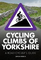 Book Cover for Cycling Climbs of Yorkshire by Simon Warren