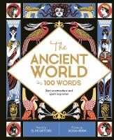 Book Cover for The Ancient World in 100 Words by Clive Gifford