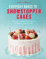 Book Cover for Everyday Bakes to Showstopper Cakes by Mich Turner