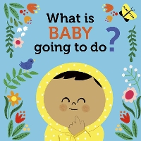 Book Cover for What Is Baby Going to Do? by Laura Knowles