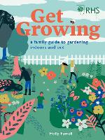 Book Cover for RHS Get Growing A Family Guide to Gardening Indoors and Out by Holly Farrell, RHS