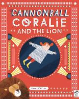 Book Cover for Cannonball Coralie and the Lion by Grace Easton