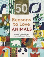 Book Cover for 50 Reasons to Love Animals by Catherine Barr