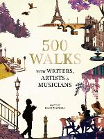 Book Cover for 500 Walks with Writers, Artists and Musicians by Ms. Katherine Stathers