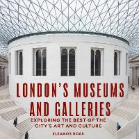 Book Cover for London's Museums and Galleries by Eleanor Ross