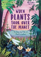 Book Cover for When Plants Took Over the Planet by Chris Thorogood